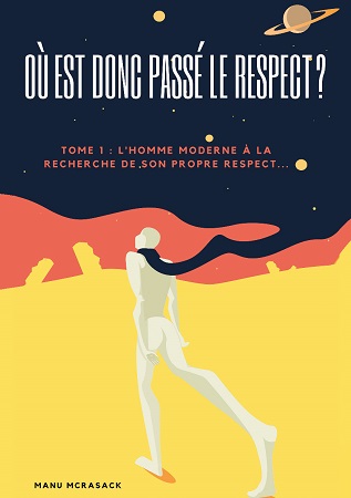 Illustration pour un livre publié : Où est donc passé le respect? tome1: l'Homme moderne à la recherche de son propre respect...
