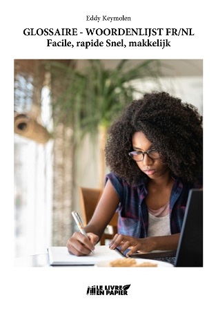 Illustration pour un livre publié : Glossaire - Woordenlijst FR/NL - Facile, rapide Snel, makkelijk