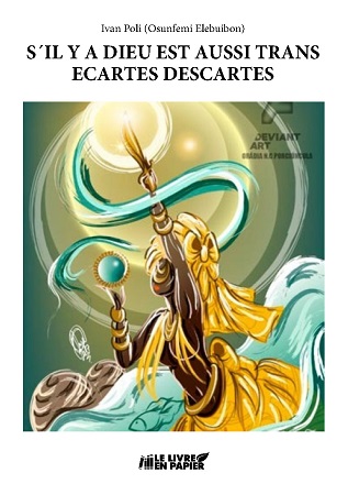 Illustration pour un livre publié : S'IL Y A DIEU IL EST AUSSI TRANS.  ECARTES DESCARTES - DECOLONISEZ-VOUS SI VOUS LE POUVEZ