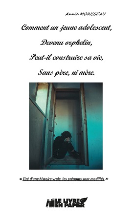 Illustration pour un livre publié : Comment un jeune adolescent, Devenu orphelin, Peut-il construire sa vie, Sans père, ni mère