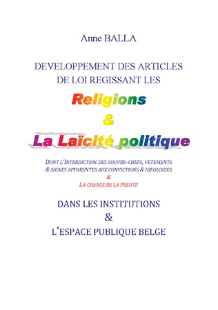 Illustration pour un livre publié : Développement des articles de loi régissant les religions et la laïcité politique dont l'interdiction de vêtements religieux dans les institutions belges & les espaces publics & La charge de la preuve