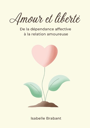 Illustration pour un livre publié : Amour et liberté : de la dépendance affective à la relation amoureuse