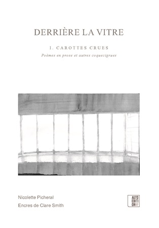 Illustration pour un livre publié : Derrière la vitre     I.Carottes crues    Poèmes en prose et autres coquecigrues