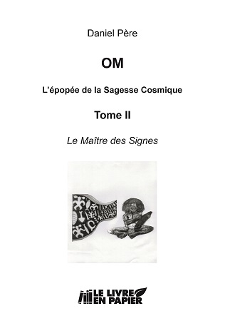 Illustration pour un livre publié : OM L'épopée de la Sagesse Cosmique - Tome II - Le Maître des Signes