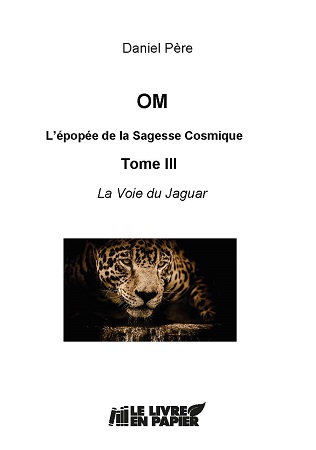Illustration pour un livre publié : OM L'épopée de la Sagesse Cosmique - Tome III - La Voie du Jaguar
