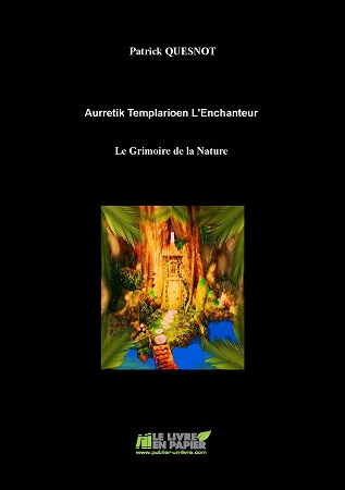 Illustration pour un livre publié : AURRETIK TEMPLARIOEN L'ENCHANTEUR / LE GRIMOIRE DE LA NATURE