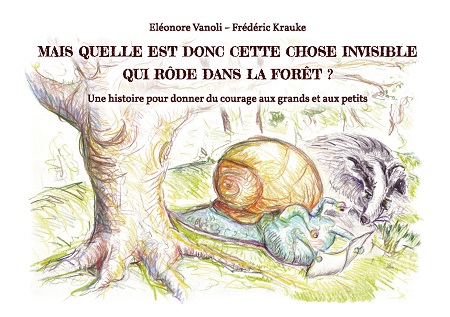 Illustration pour un livre publié : Mais quelle est donc cette chose invisible qui rôde dans la forêt ? - Une histoire pour donner du courage aux grands et aux petits