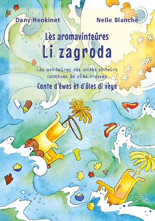 Illustration pour un livre publié : Lès aventures dès sintès sinteûrs contêyes ås vîlès crosses. Conte d'êwes èt d'ôles di vèye. De Dany Henkinet, Nelle Blanche et