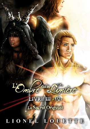 Illustration pour un livre publié : L'Ombre de la Lumière - LIVRE 3 - Le Secret Originel -1/2-