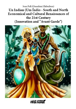 Illustration pour un livre publié : Un Indian (Um Indio) - South and North Economical and Cultural Renaissances of the 21st Century (Innovation and "Avant Garde") 
