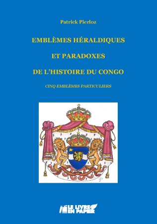 Illustration pour un livre publié : Emblèmes héraldiques et paradoxes de l'histoire du Congo - Cinq emblèmes particuliers