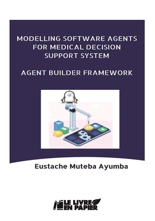 Illustration pour un livre publié : Modelling Software Agents for Medical Decision Support System:  Agent Builder Framework