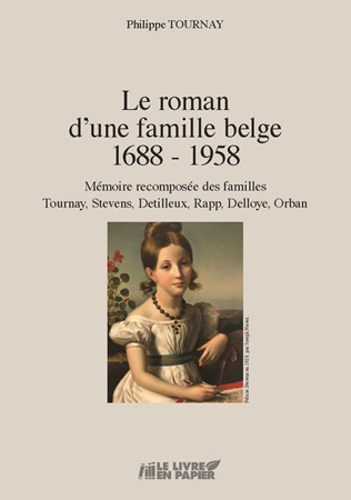 Illustration pour un livre publié : Le roman d'une famille belge 1688 - 1958 - Mémoire recomposée des familles  Tournay, Stevens, Detilleux, Rapp, Delloye, Orban
