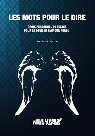 Illustration pour un livre publié : LES MOTS POUR LE DIRE - choix personnel de textes pour le deuil et l'amour perdu