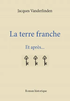 La terre franche - Et après...