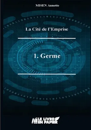 La Cité de l'Emprise - Tome 1 : Germe